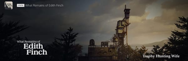 What Remains of Edith Finch | Platinum Trophy Hunting
